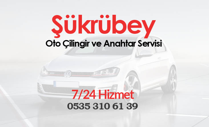 Şükrübey Oto Çilingir Servisi