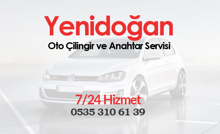 Yenidoğan Oto Çilingir Servisi